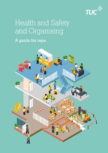 Health and Safety and Organising: A guide for reps